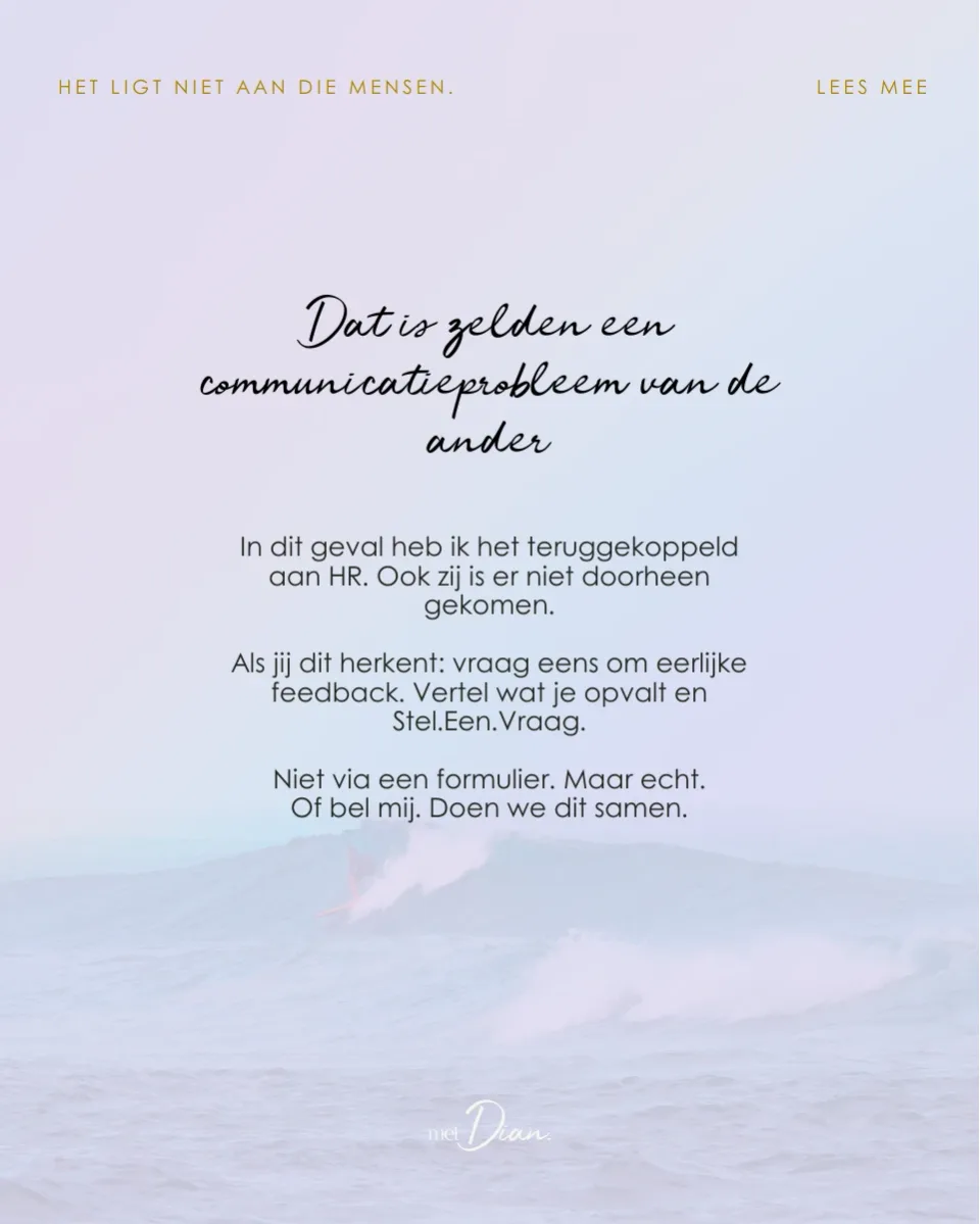 Dat is zelden een communicatieprobleem van de ander. Volledige tekst onder de carrousel.